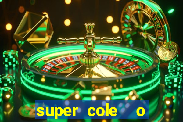 super cole  o 7784 jogos download